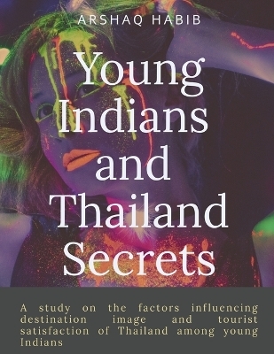 Young Indians and Thailand Secrets - Arshaq Habib