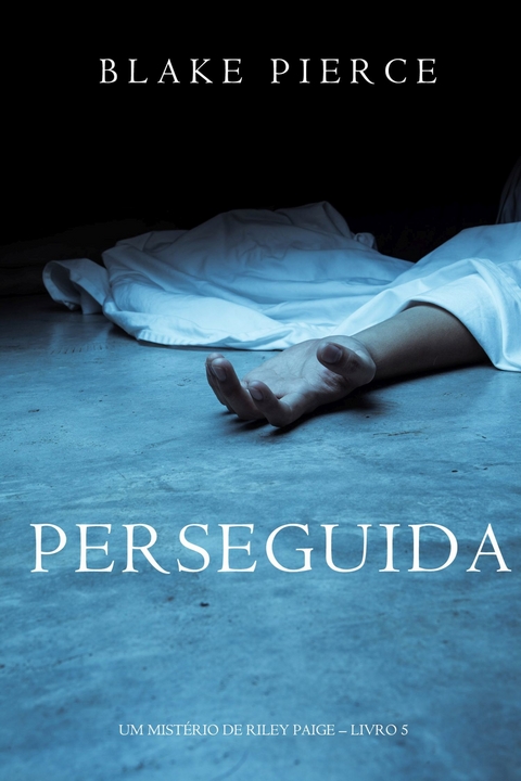 Perseguida (Um Mistério de Riley Paige-Livro 5) -  Blake Pierce