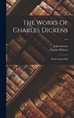 The Works Of Charles Dickens ... - Charles Dickens, John Forster