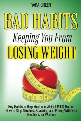 Bad Habits Keeping You From Losing Weight - Yara Green