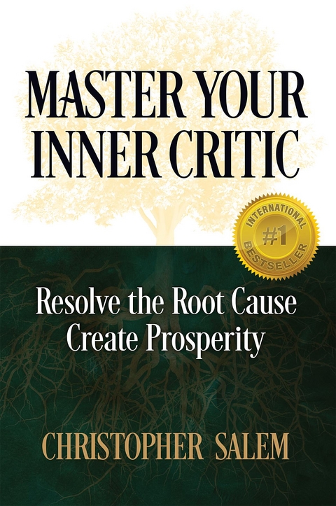 Master Your Inner Critic : Resolve the Root Cause Create Prosperity -  Christopher Salem