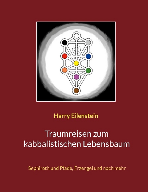 Traumreisen zum kabbalistischen Lebensbaum - Harry Eilenstein