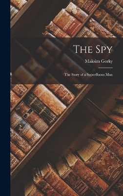 The Spy - Maksim Gorky