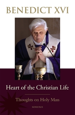 Heart of the Christian Life - Pope Benedict XVI