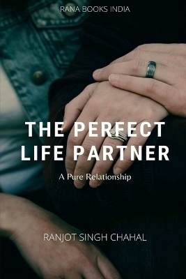 The Perfect Life Partner - Ranjot Singh