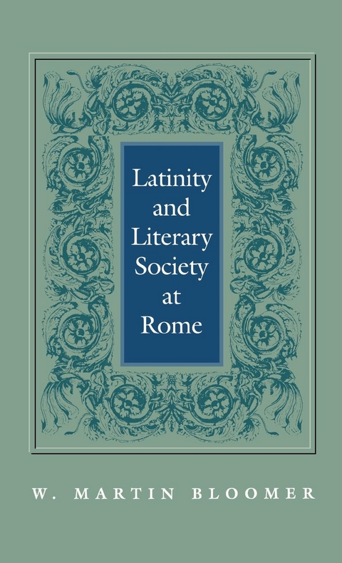 Latinity and Literary Society at Rome - W. Martin Bloomer