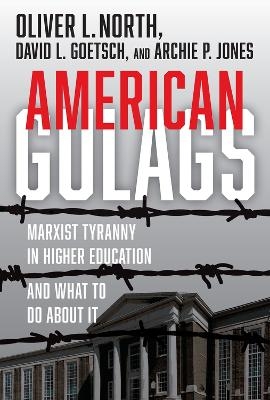 American Gulags - Oliver L. North, David Goetsch, Archie P. Jones
