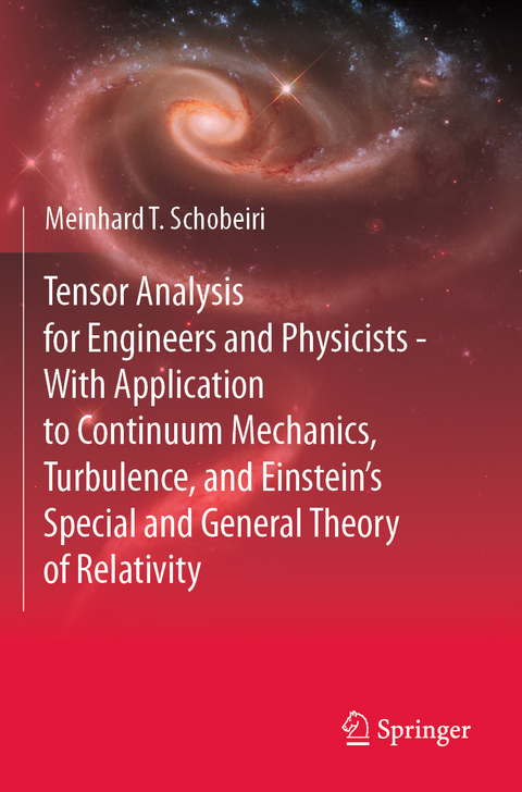 Tensor Analysis for Engineers and Physicists - With Application to Continuum Mechanics, Turbulence, and Einstein’s Special and General Theory of Relativity - Meinhard T. Schobeiri