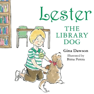 Lester the Library Dog - Gina Dawson - illustrations by Bima Perera