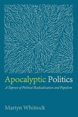 Apocalyptic Politics - Martyn Whittock