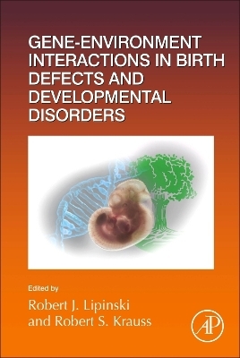 Gene-Environment Interactions in Birth Defects and Developmental Disorders - 