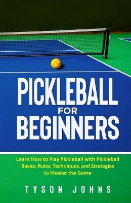 Pickleball for Beginners - Tyson Johns