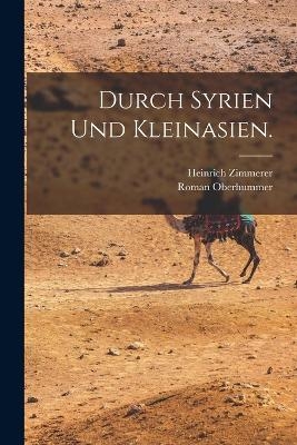 Durch Syrien und Kleinasien. - Roman Oberhummer, Heinrich Zimmerer