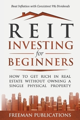 REIT Investing for Beginners - Freeman Publications