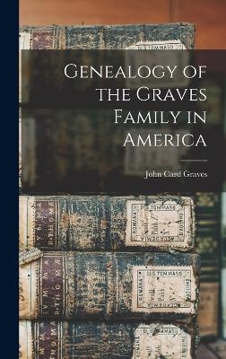 Genealogy of the Graves Family in America - John Card Graves