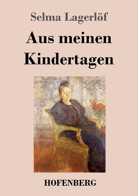 Aus meinen Kindertagen - Selma LagerlÃ¶f