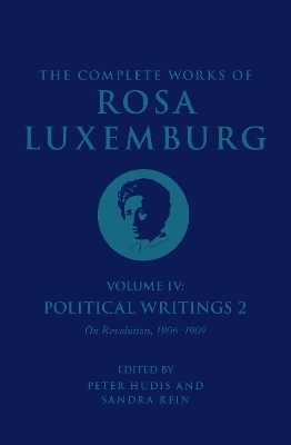 The Complete Works of Rosa Luxemburg Volume IV - Rosa Luxemburg