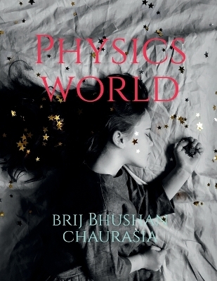 Physics World - Brij Bhushan