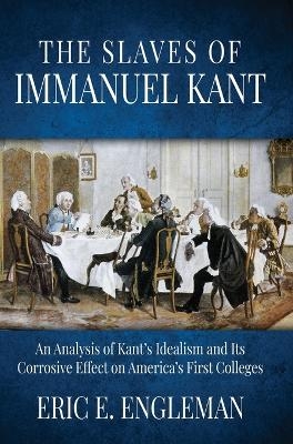 The Slaves of Immanuel Kant - Eric E Engleman