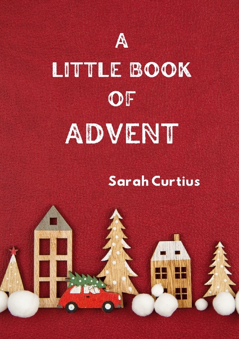 A Little Book of Advent - Sarah Curtius