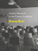 Artistic Research in the Future Academy -  Danny Butt