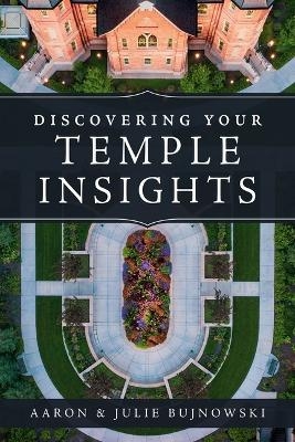 Discovering Your Temple Insights - Aaron Bujnowski, Julie Bujnowski