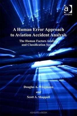 A Human Error Approach to Aviation Accident Analysis - Douglas A. Wiegmann, Scott A. Shappell