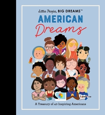 Little People, BIG DREAMS: American Dreams - Maria Isabel Sanchez Vegara, Lisbeth Kaiser