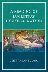 Reading of Lucretius' De Rerum Natura -  Lee Fratantuono