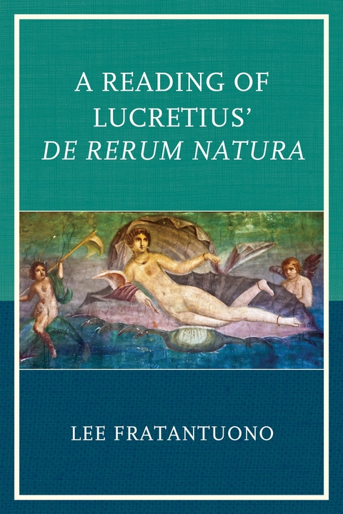 Reading of Lucretius' De Rerum Natura -  Lee Fratantuono