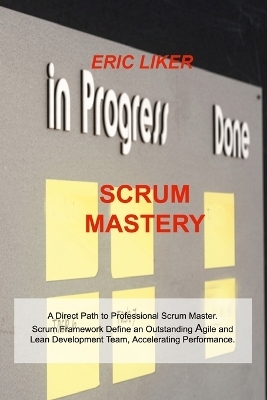 Scrum Mastery - Eric Liker