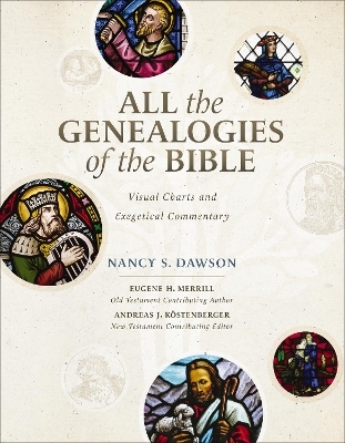 All the Genealogies of the Bible - Nancy S. Dawson, Eugene H. Merrill, Andreas J. Kostenberger
