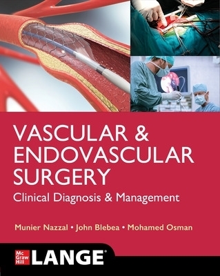 LANGE Vascular and Endovascular Surgery: Clinical Diagnosis and Management - Munier Nazzal, John Blebea, Mohamed Osman