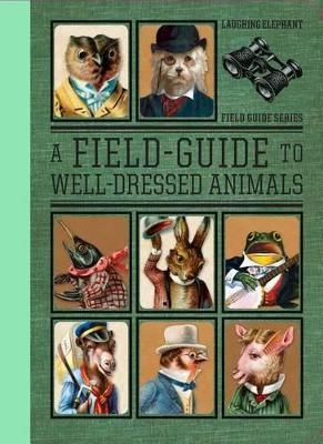 A Field Guide to  Well Dressed Animals - Harold Darling
