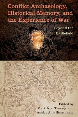 Conflict Archaeology, Historical Memory, and the Experience of War - 
