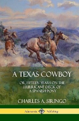 A Texas Cowboy - Charles A Siringo