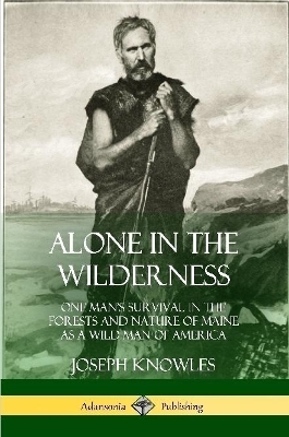 Alone in the Wilderness - Joseph Knowles