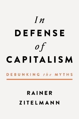 In Defense of Capitalism - Rainer Zitelmann