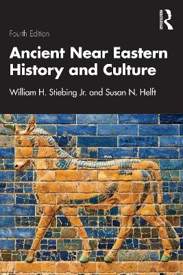Ancient Near Eastern History and Culture - William H. Stiebing Jr., Susan N. Helft