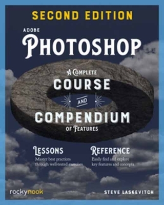 Adobe Photoshop, 2nd Edition: Course and Compendium  - Stephen Laskevitch