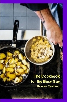 The Cookbook for the Busy Guy - Hassan Rasheed