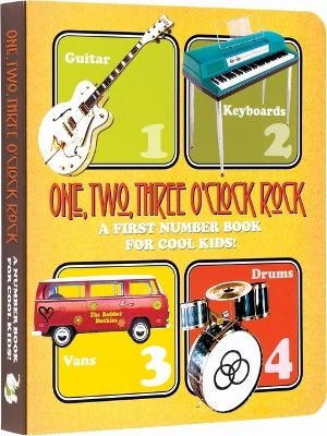 One, Two, Three O'Clock, Rock: A First Number Book for Cool Kids - 