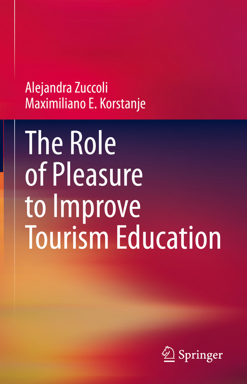 The Role of Pleasure to Improve Tourism Education - Alejandra Zuccoli, Maximiliano E. Korstanje