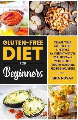 Gluten-Free for Beginners - Kira Novac