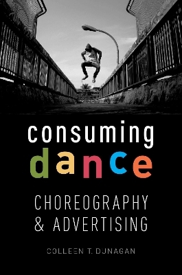 Consuming Dance - Colleen T. Dunagen