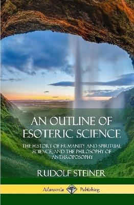 An Outline of Esoteric Science - Rudolf Steiner