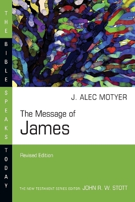 The Message of James - J. Alec Motyer