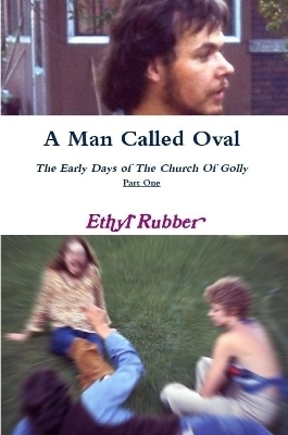 A Man Called Oval - Ethyl Rubber