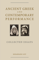 Ancient Greek and Contemporary Performance -  Graham Ley