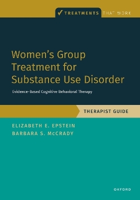 Women's Group Treatment for Substance Use Disorder - Elizabeth E. Epstein, Barbara S. McCrady